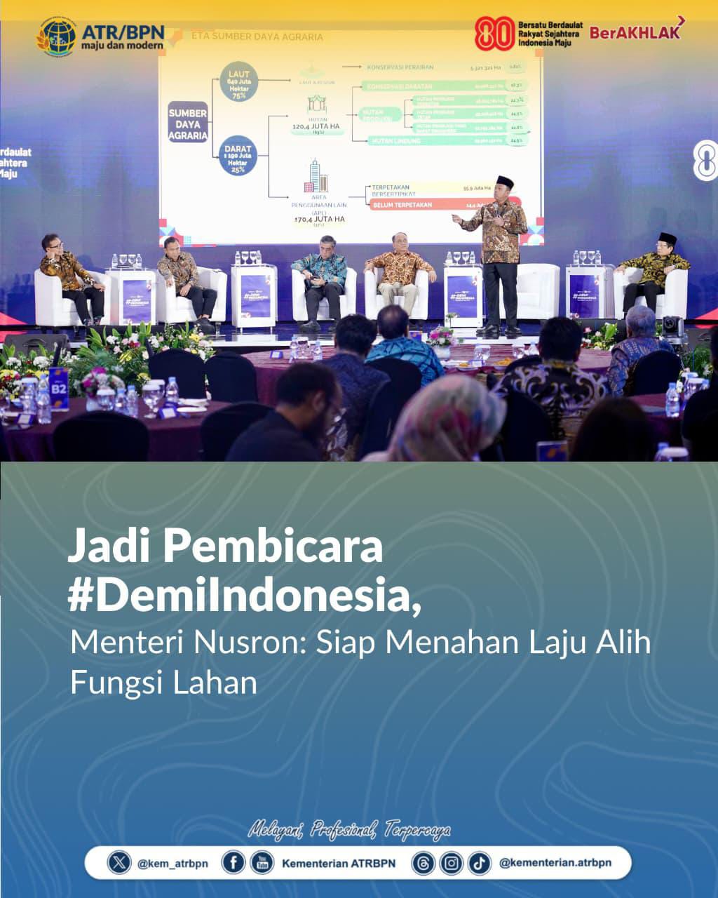 Jadi Pembicara #DemiIndonesia, Menteri Nusron: Siap Menahan Laju Alih Fungsi Lahan