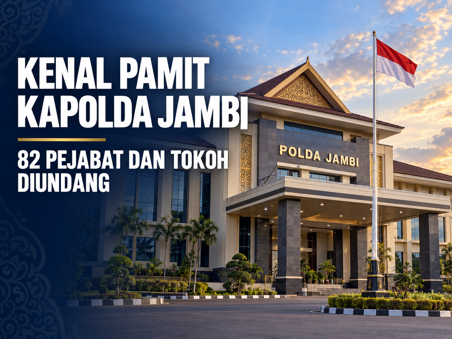 Gubernur hingga Tokoh Agama Diundang Hadiri Kenal Pamit Kapolda Jambi, Berikut Daftarnya
