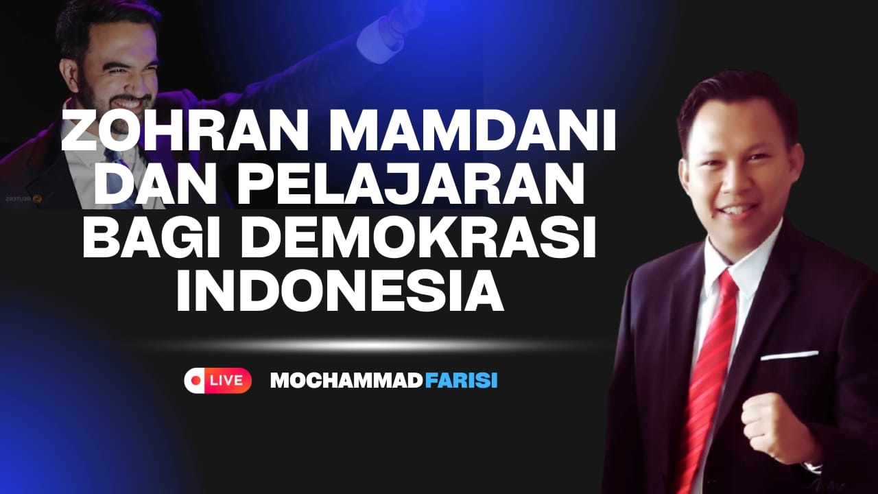 Zohran Mamdani dan Pelajaran bagi Calon Kepala Daerah di Indonesia