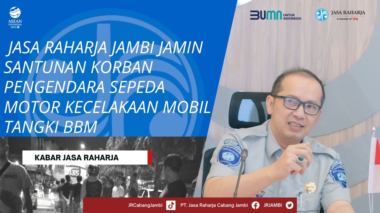 Jasa Raharja Jambi Jamin Santunan Korban Pengendara Sepeda Motor Laka Mobl Tangki BBM