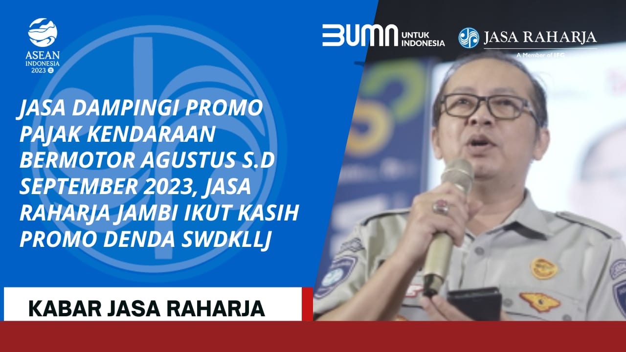 Dampingi Promo Pajak Kendaraan Bermotor Agustus-September 2023, Jasa Raharja Promo Denda SWDKLLJ