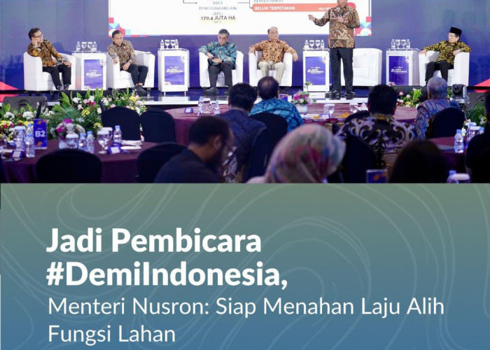 Jadi Pembicara #DemiIndonesia, Menteri Nusron: Siap Menahan Laju Alih Fungsi Lahan