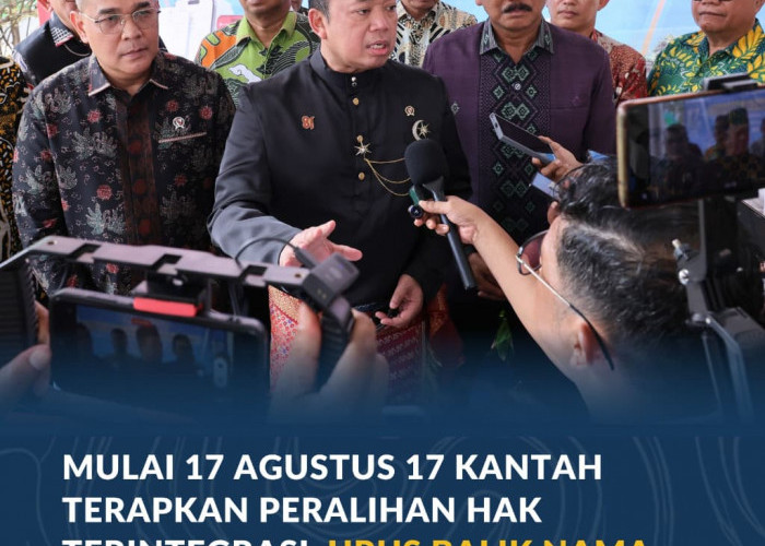 Mulai 17 Agustus 17 Kantah Terapkan Peralihan Hak Terintegrasi, Urus Balik Nama Maksimal 10 Hari