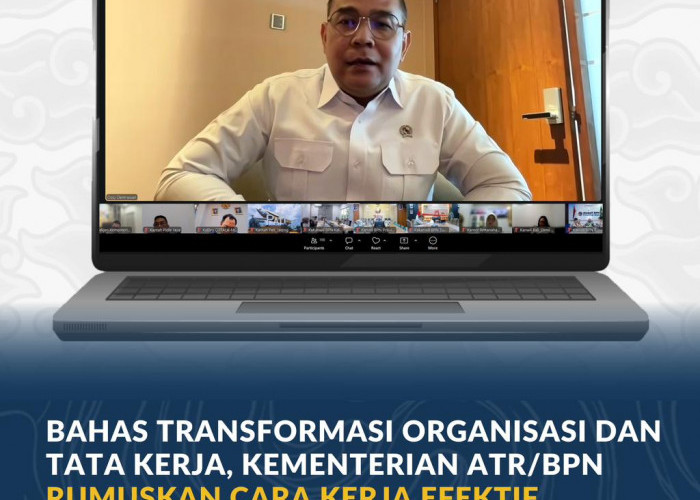 Bahas Transformasi Organisasi dan Tata Kerja, Kementerian ATR/BPN Rumuskan Cara Kerja Efektif