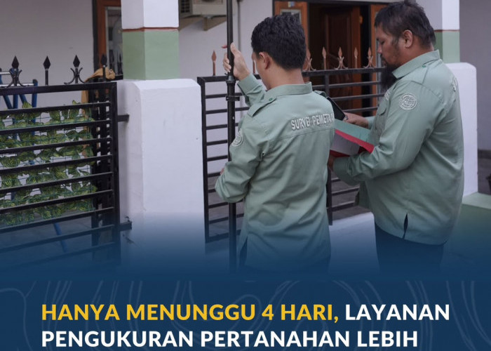 Hanya Menunggu 4 Hari, Layanan Pengukuran Pertanahan Lebih Terukur, Teratur, dan Pasti