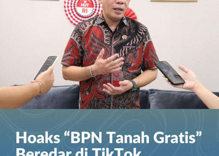 Hoaks 'BPN Tanah Gratis' Beredar di TikTok, Kementerian ATR/BPN Imbau Masyarakat Waspada