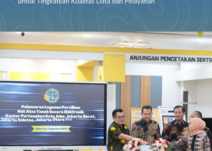 Kanwil BPN Provinsi DKI Jakarta Luncurkan Layanan Peralihan Hak Tanah Elektronik Tingkatkan Kualitas Data