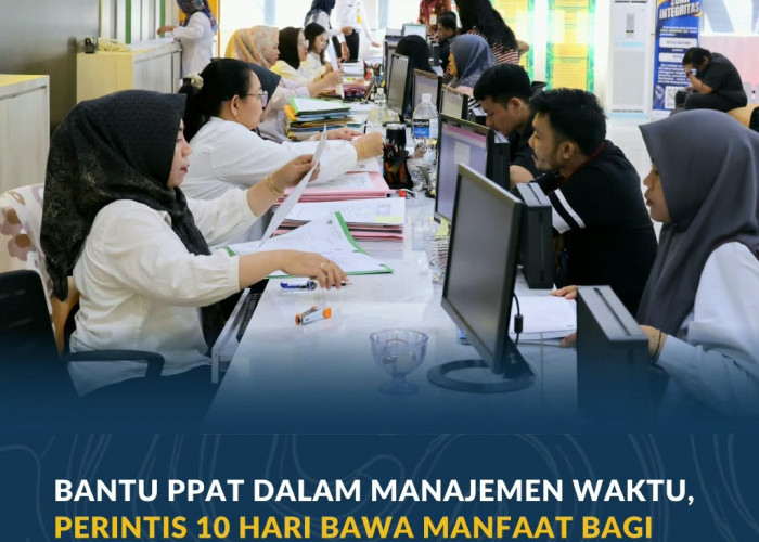 Bantu PPAT dalam Manajemen Waktu, PERINTIS 10 Hari Bawa Manfaat bagi Masyarakat