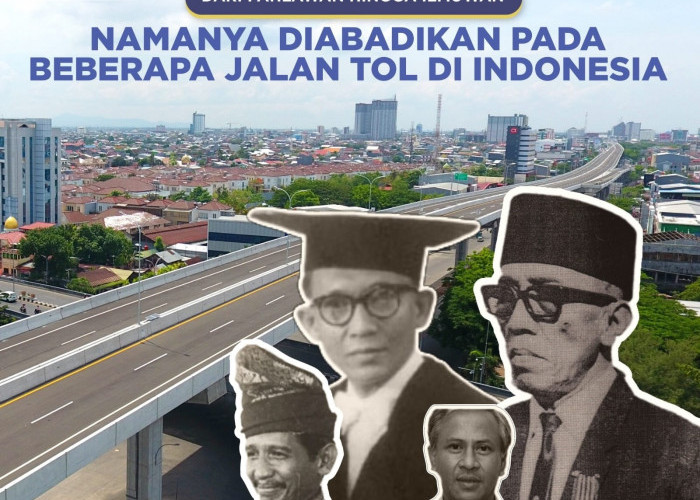  Dari Pahlawan Hingga Ilmuwan Namanya Di Abadikan pada Beberapa Jalan Tol di Indonesia