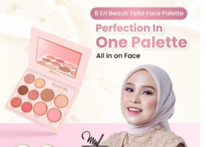 Satu Palette, Semua Look Face Palette B ERL Jadi Andalan Makeup Praktis Wanita Indonesia