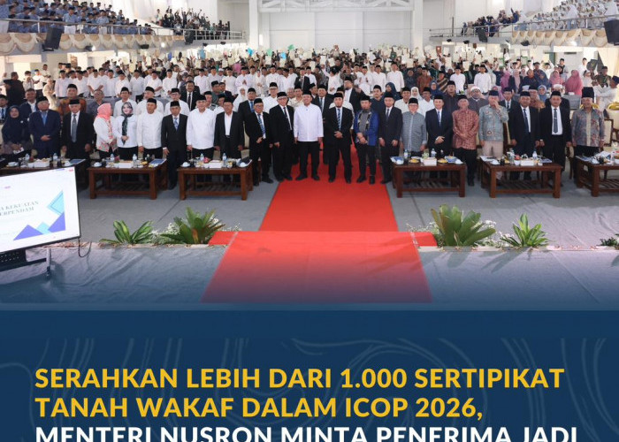Serahkan Lebih dari 1.000 Sertipikat Tanah Wakaf dalam ICOP 2026, Menteri Nusron Minta Penerima Jadi Pionir