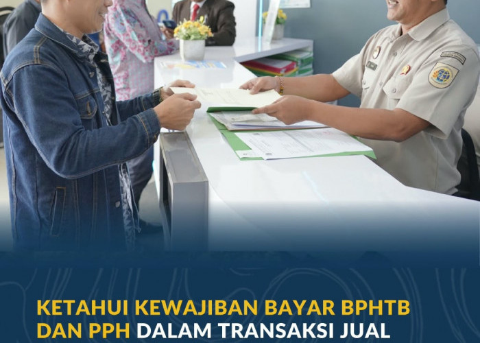 Ketahui Kewajiban Bayar BPHTB dan PPh dalam Transaksi Jual Beli Tanah