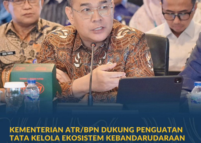 Kementerian ATR/BPN Dukung Penguatan Tata Kelola Ekosistem Kebandarudaraan Lewat Sektor Pertanahan&Tata Ruang