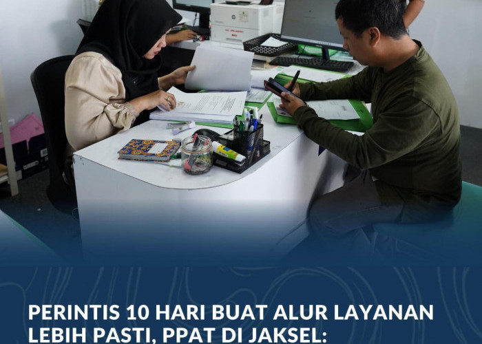 PERINTIS 10 Hari Buat Alur Layanan Lebih Pasti, PPAT di Jaksel: Harus Gerak Cepat Sesuai Ketentuan