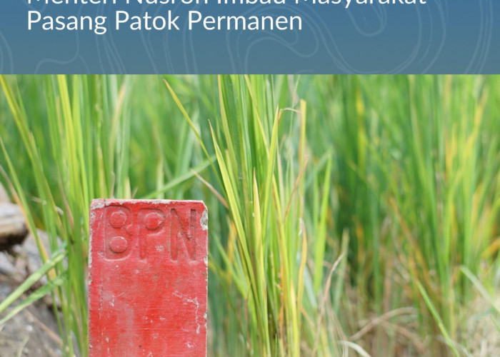 Kurangi Masalah Batas Tanah, Menteri Nusron Imbau Masyarakat Pasang Patok Permanen