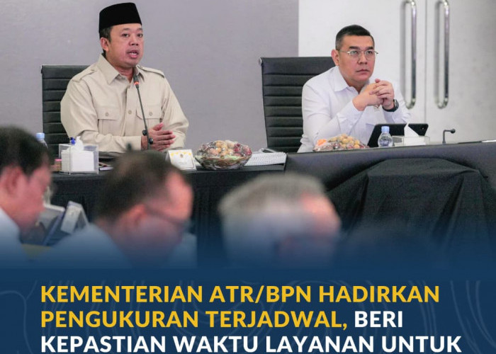 Kementerian ATR/BPN Hadirkan Pengukuran Terjadwal, Beri Kepastian Waktu Layanan untuk Masyarakat