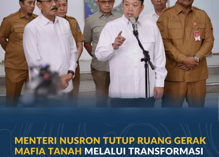 Menteri Nusron Tutup Ruang Gerak Mafia Tanah Melalui Transformasi Pelayanan Pertanahan