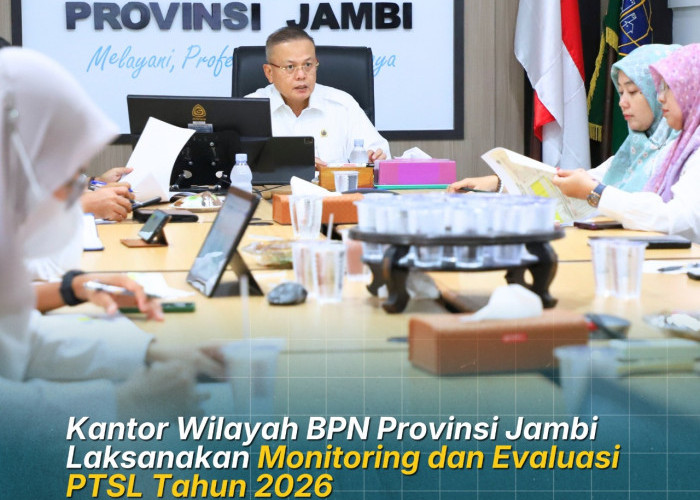 Kantor Wilayah BPN Provinsi Jambi Laksanakan Monitoring dan Evaluasi PTSL Tahun 2026