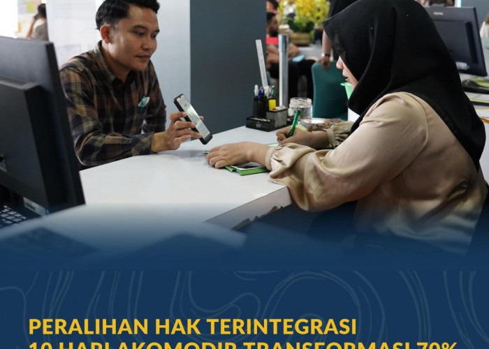 Peralihan Hak Terintegrasi 10 Hari Akomodir Transformasi 70% Layanan Kementerian ATR/BPN