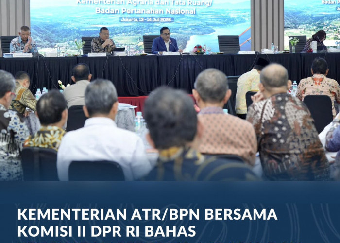 Kementerian ATR/BPN Bersama Komisi II DPR RI Bahas Penguatan Reforma Agraria dan Optimalisasi Peran Bank Tanah