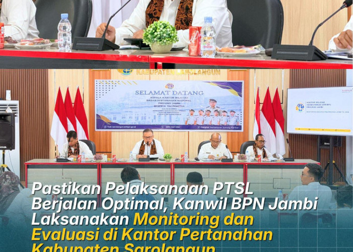 Pastikan Pelaksanaan PTSL Berjalan Optimal, Kanwil BPN Jambi Laksanakan Monitoring dan Evaluasi