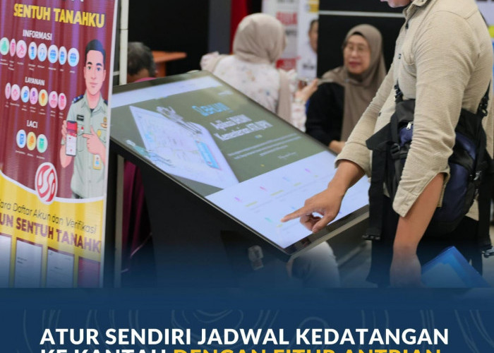 Atur Sendiri Jadwal Kedatangan ke Kantah dengan Fitur Antrian Daring di Sentuh Tanahku