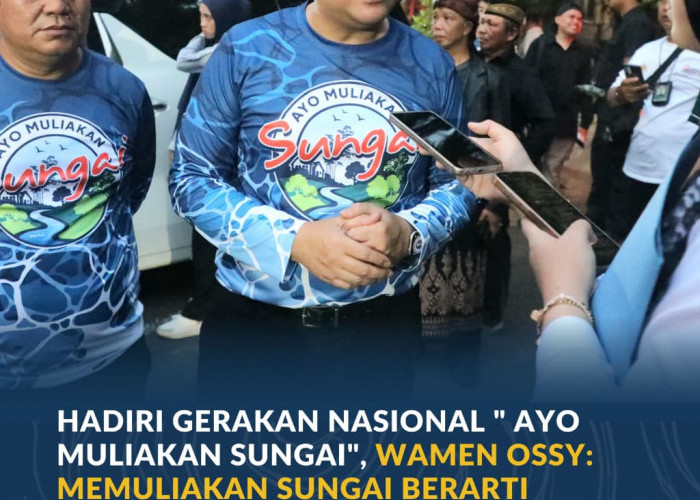 Hadiri Gerakan Nasional “AYO Muliakan Sungai”, Wamen Ossy: Memuliakan Sungai Berarti Memuliakan Negara