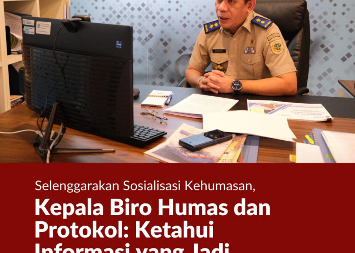 Kepala Biro Humas dan Protokol: Ketahui Informasi yang Jadi Kebutuhan Masyarakat