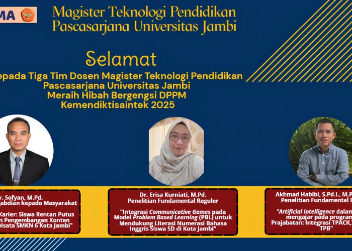 Tiga Dosen Magister Teknologi Pendidikan UNJA Raih Hibah Bergengsi DPPM Kemendiktisaintek 2025