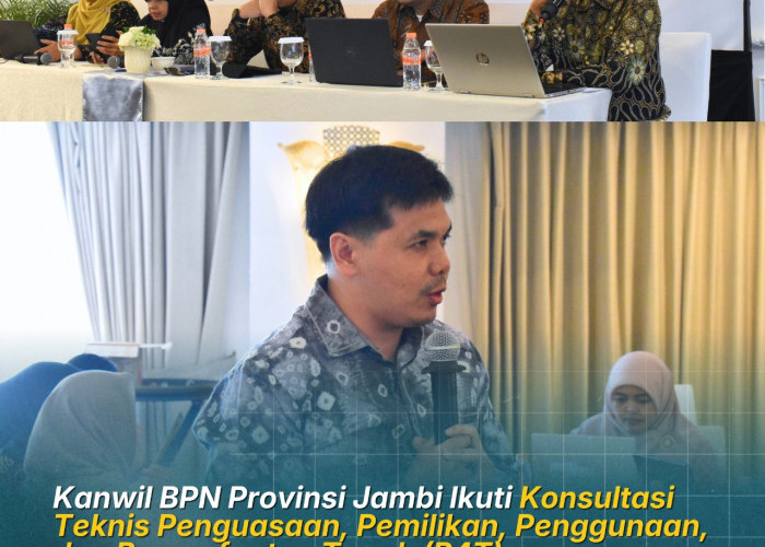 Kantor Wilayah BPN Provinsi Jambi menghadiri Konsultasi Teknis Penguasaan, Pemilikan, Penggunaan & Pemanfaatan