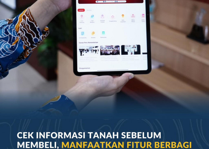Cek Informasi Tanah Sebelum Membeli, Manfaatkan Fitur Berbagi Akses di Aplikasi Sentuh Tanahku