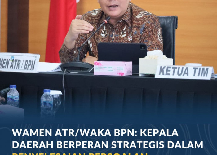 Wamen ATR/Waka BPN: Kepala Daerah Berperan Strategis dalam Penyelesaian Persoalan Pertanahan dan Tata Ruang