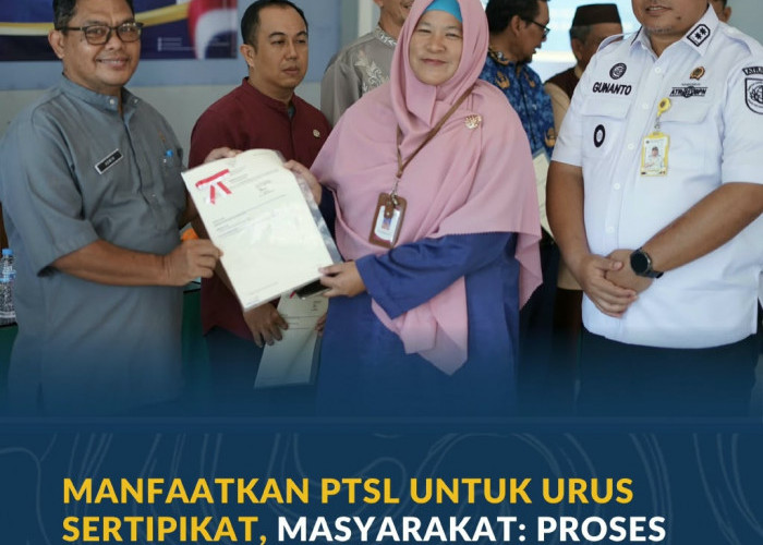 Manfaatkan PTSL untuk Urus Sertipikat, Masyarakat: Proses Dipermudah