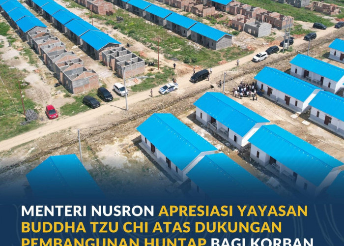 Menteri Nusron Apresiasi Yayasan Buddha Tzu Chi atas Dukungan Pembangunan Huntap bagi Korban Bencana di Aceh