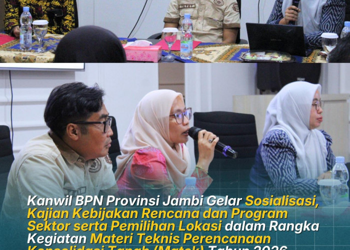 Kanwil BPN Provinsi Jambi Gelar Sosialisasi Kajian Kebijakan Rencana dan Program Sektor Serta Pemilihan Lokasi