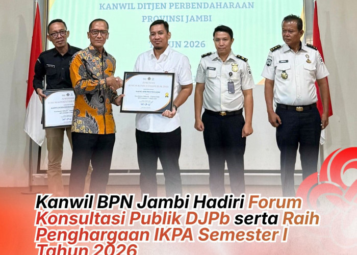 Kanwil BPN Jambi Hadiri Forum Konsultasi Publik DJPb Serta Raih Penghargaan IKPA Semester I Tahun 2026
