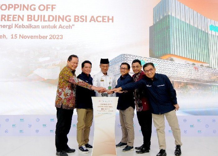Topping Off Green Building BSI di Aceh Rampung & Akan diresmikan Awal Tahun 2024