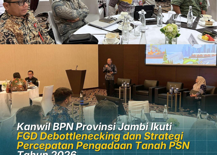 Kanwil BPN Provinsi Jambi Ikiti FGD Debottlenecking dan Strategi Percepatan Pengadaan Tanah PSN Tahun 2026