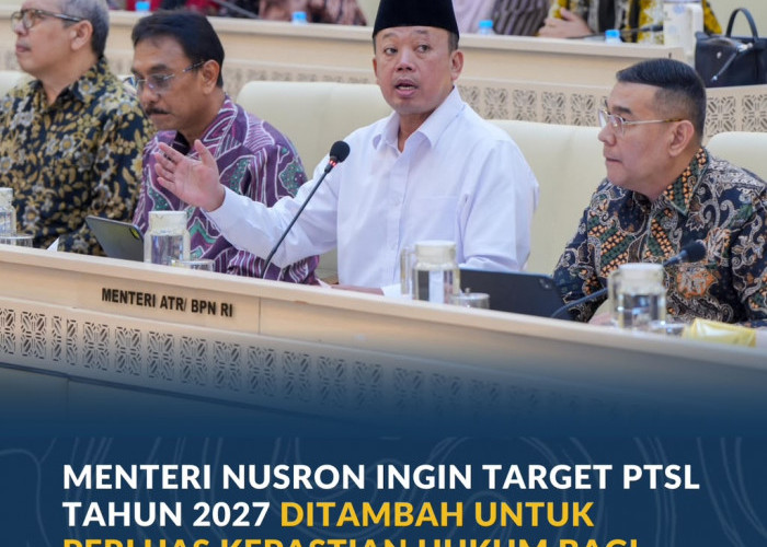 Menteri Nusron Ingin Target PTSL Tahun 2027 Ditambah untuk Perluas Kepastian Hukum bagi Masyarakat