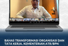 Bahas Transformasi Organisasi dan Tata Kerja, Kementerian ATR/BPN Rumuskan Cara Kerja Efektif