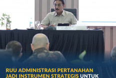 RUU Administrasi Pertanahan Jadi Instrumen Strategis untuk Memperkuat Sistem Pertanahan Nasional