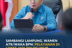Sambangi Lampung, Wamen ATR/Waka BPN: Pelayanan di Loket Jadi Tolok Ukur Keberhasilan Kantah