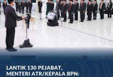Lantik 130 Pejabat, Menteri ATR/Kepala BPN: Berikan Manfaat dan Pelayanan yang Adil bagi Masyarakat