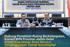 Dukung Penataan Ruang Berkelanjutan, Kanwil BPN Provinsi Jambi Gelar Rapat Koordinasi Awal Neraca Penatagunaan