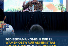 FGD Bersama Komisi II DPR RI, Wamen Ossy: RUU Administrasi Pertanahan untuk Wujudkan Sistem Pertanahan