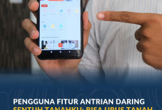 Pengguna Fitur Antrian Daring Sentuh Tanahku: Bisa Urus Tanah Tanpa Cuti